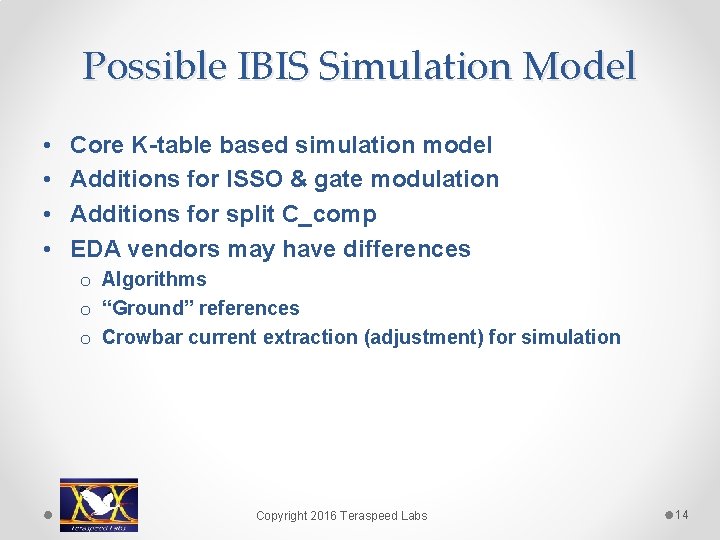 Possible IBIS Simulation Model • • Core K-table based simulation model Additions for ISSO
