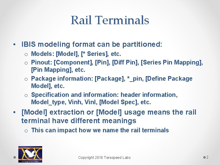 Rail Terminals • IBIS modeling format can be partitioned: o Models: [Model], [* Series],