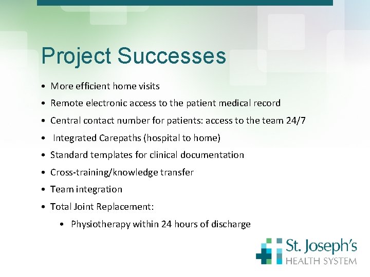 Project Successes • More efficient home visits • Remote electronic access to the patient