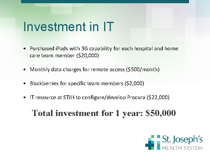 Investment in IT • Purchased i. Pads with 3 G capability for each hospital