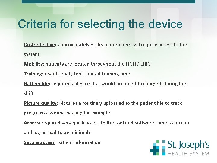 Criteria for selecting the device Cost-effective: approximately 30 team members will require access to