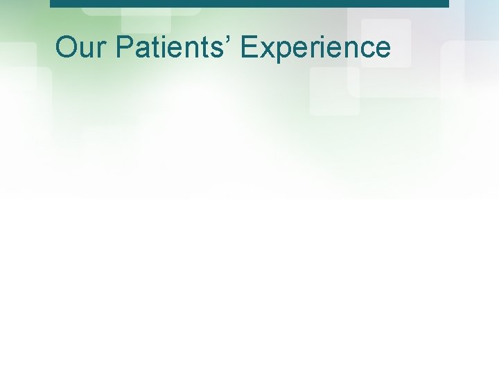 Our Patients’ Experience 