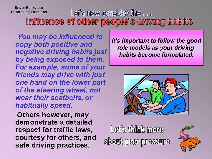 Driver Behaviour Controlling Emotions You may be influenced to It’s important to follow the