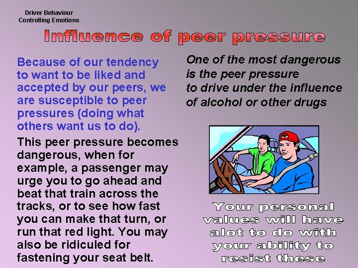 Driver Behaviour Controlling Emotions Because of our tendency to want to be liked and