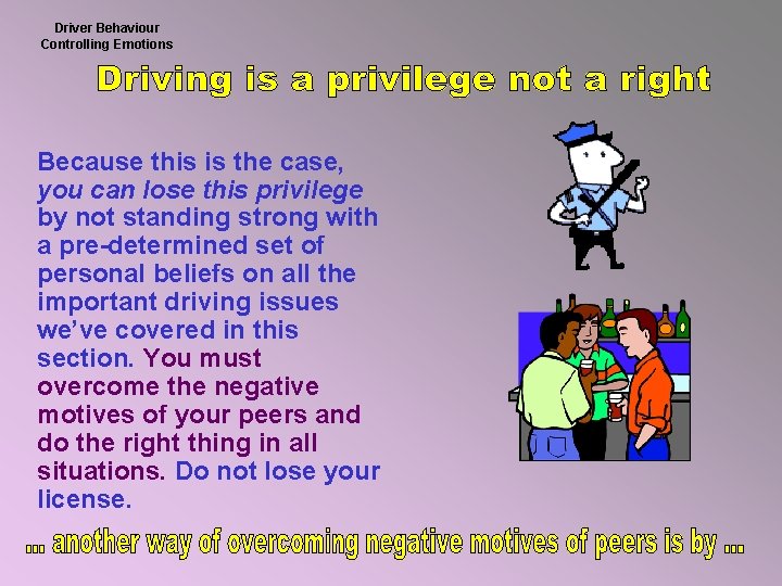 Driver Behaviour Controlling Emotions Because this is the case, you can lose this privilege