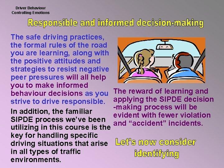 Driver Behaviour Controlling Emotions The safe driving practices, the formal rules of the road