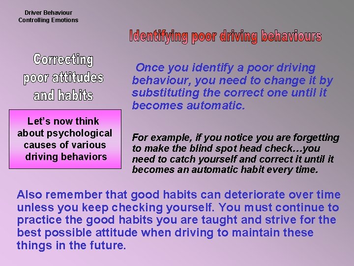 Driver Behaviour Controlling Emotions Once you identify a poor driving behaviour, you need to