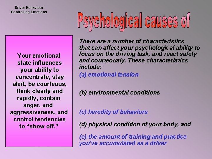 Driver Behaviour Controlling Emotions Your emotional state influences your ability to concentrate, stay alert,