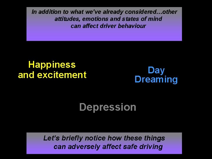 In addition to what we’ve already considered…other attitudes, emotions and states of mind can