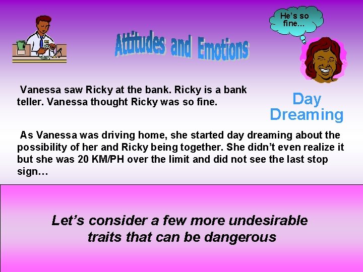 He’s so fine… Vanessa saw Ricky at the bank. Ricky is a bank teller.