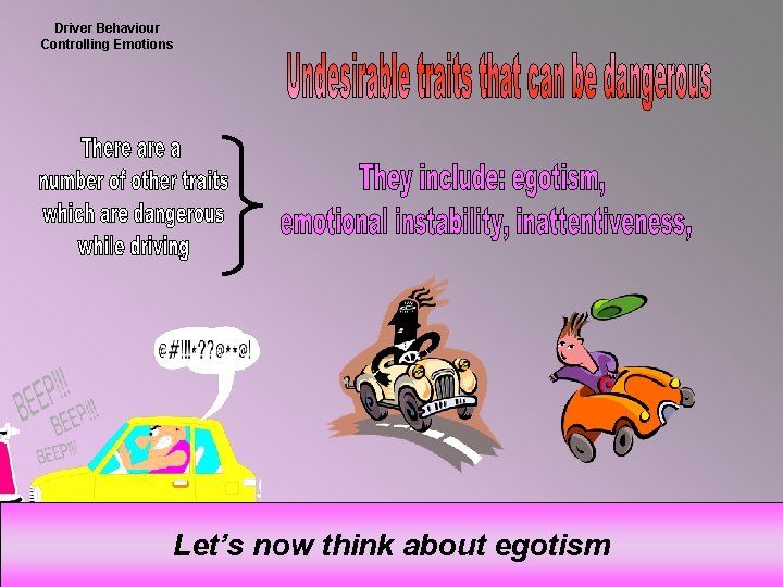Driver Behaviour Controlling Emotions Let’s now think about egotism 
