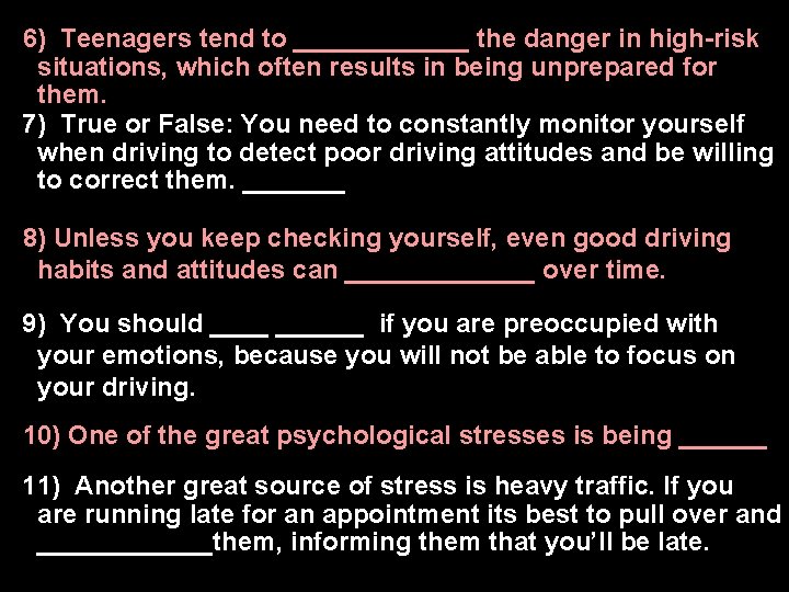 6) Teenagers tend to ______ the danger in high-risk situations, which often results in