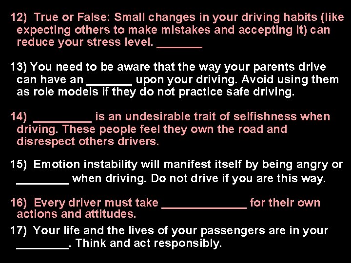 12) True or False: Small changes in your driving habits (like expecting others to