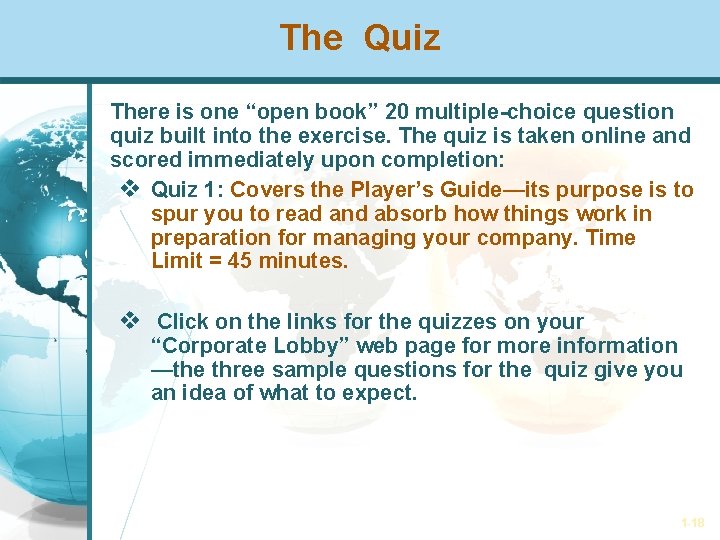 The Quiz There is one “open book” 20 multiple-choice question quiz built into the