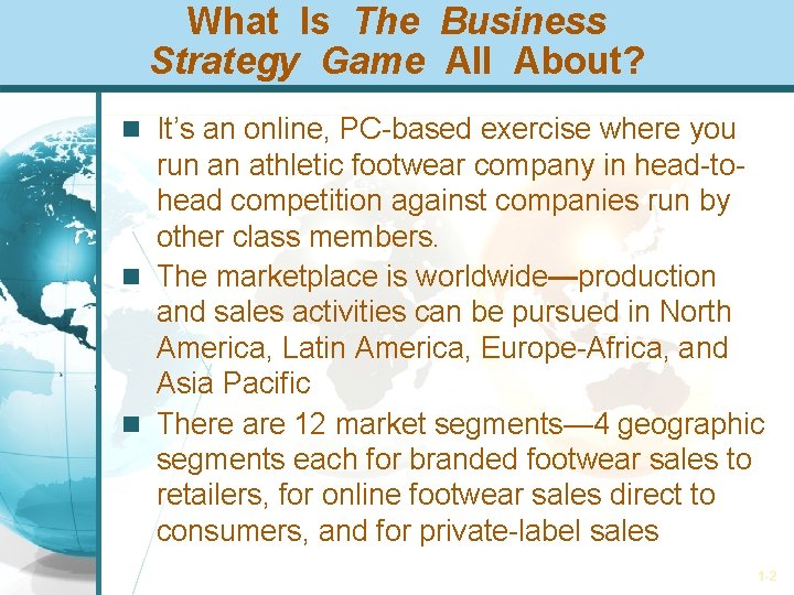 What Is The Business Strategy Game All About? It’s an online, PC-based exercise where
