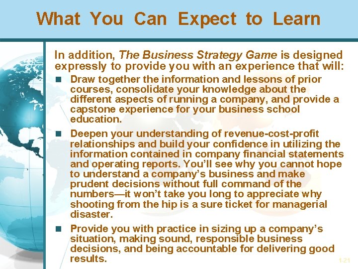 What You Can Expect to Learn In addition, The Business Strategy Game is designed