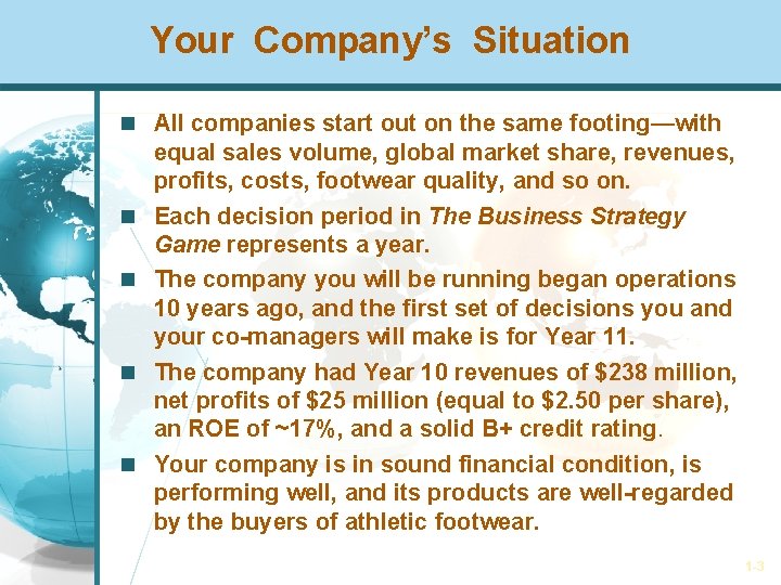 Your Company’s Situation All companies start out on the same footing—with equal sales volume,