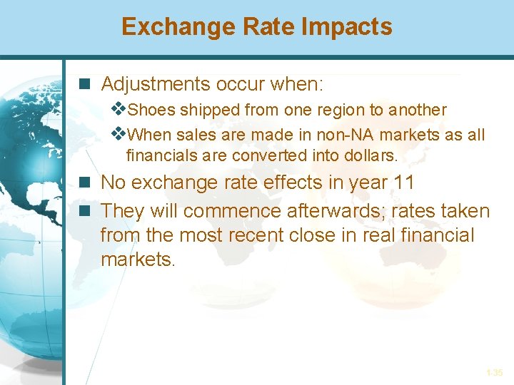 Exchange Rate Impacts Adjustments occur when: v. Shoes shipped from one region to another