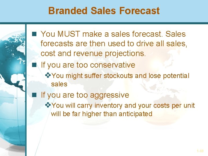 Branded Sales Forecast You MUST make a sales forecast. Sales forecasts are then used