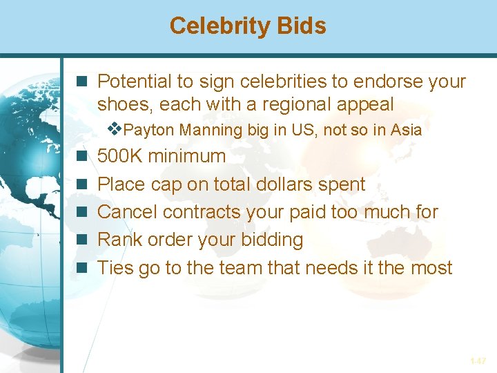 Celebrity Bids Potential to sign celebrities to endorse your shoes, each with a regional