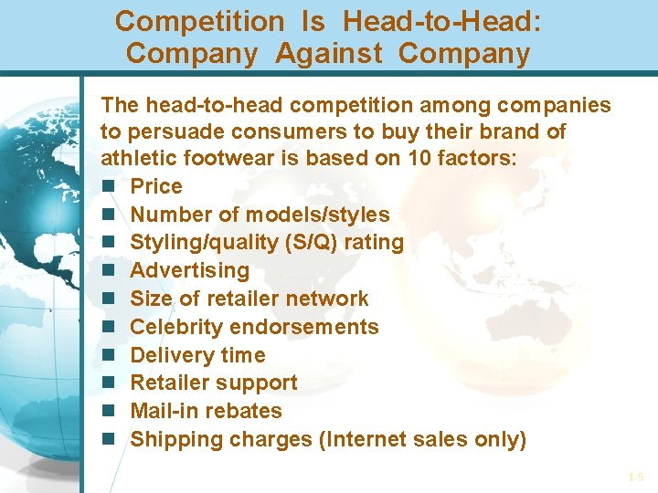 Competition Is Head-to-Head: Company Against Company The head-to-head competition among companies to persuade consumers