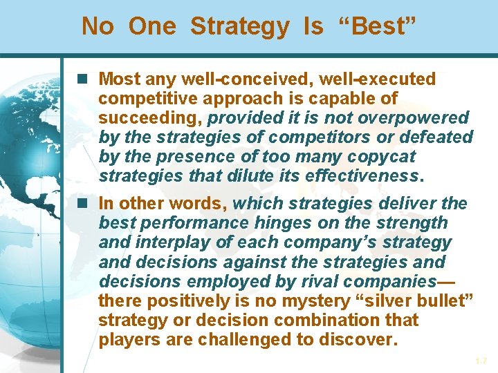 No One Strategy Is “Best” Most any well-conceived, well-executed competitive approach is capable of