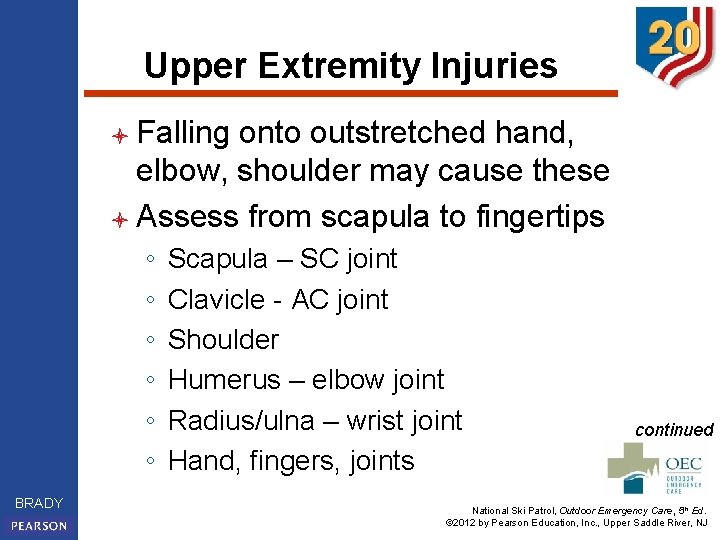 Upper Extremity Injuries l Falling onto outstretched hand, elbow, shoulder may cause these l