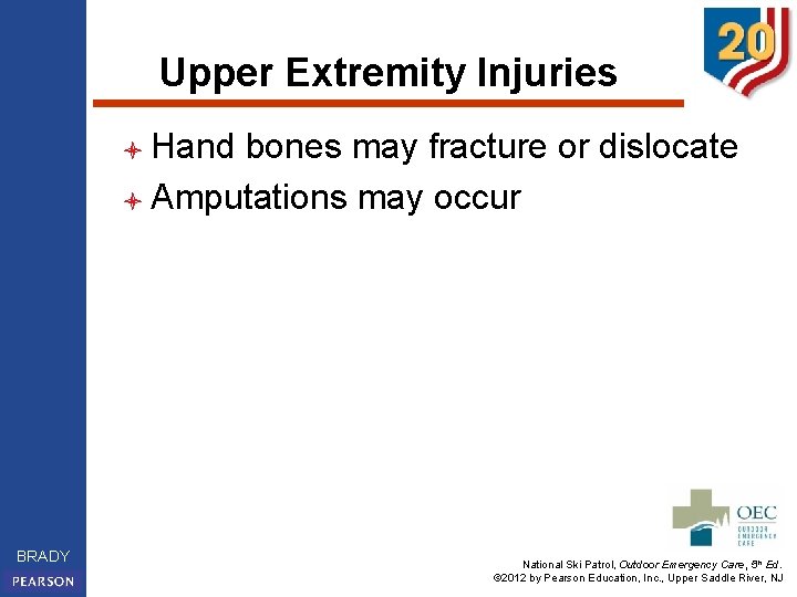 Upper Extremity Injuries l Hand bones may fracture or dislocate l Amputations may occur