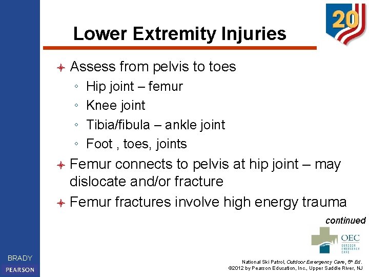 Lower Extremity Injuries l Assess from pelvis to toes ◦ ◦ Hip joint –