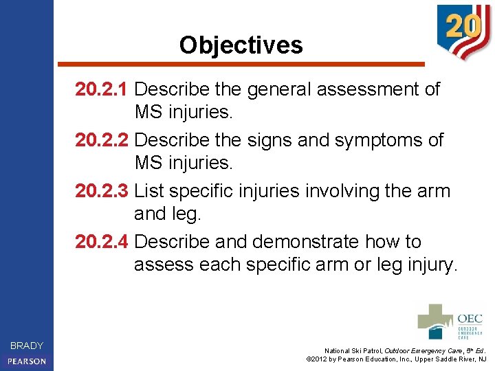 Objectives 20. 2. 1 Describe the general assessment of MS injuries. 20. 2. 2