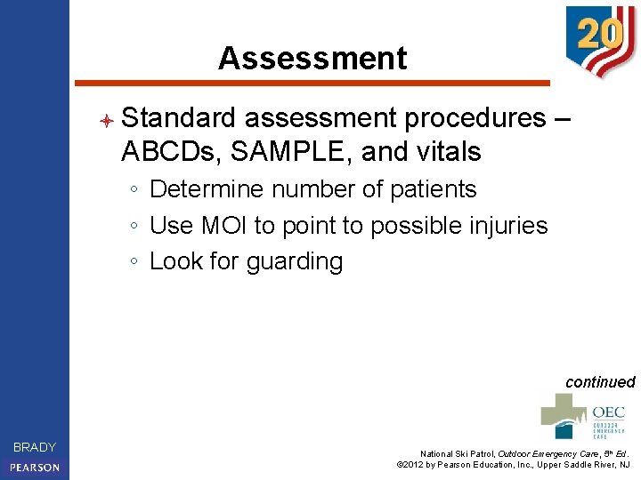 Assessment l Standard assessment procedures – ABCDs, SAMPLE, and vitals ◦ Determine number of