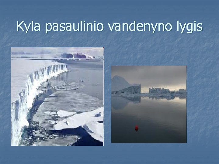 Kyla pasaulinio vandenyno lygis Kyla pasaulinio vandenyno lygis