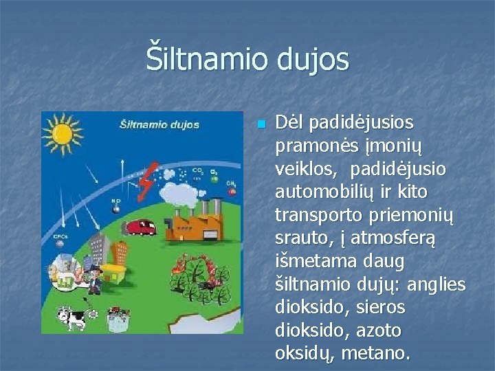 Šiltnamio dujos n Dėl padidėjusios pramonės įmonių veiklos, padidėjusio automobilių ir kito transporto priemonių