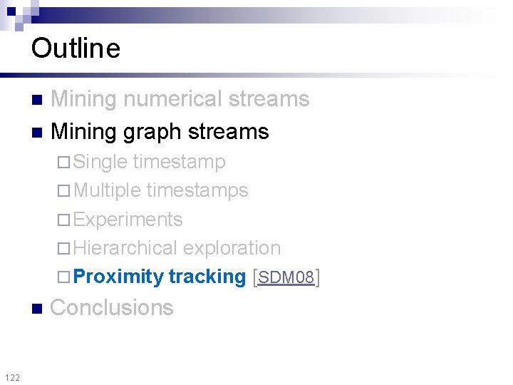 Outline Mining numerical streams n Mining graph streams n ¨ Single timestamp ¨ Multiple