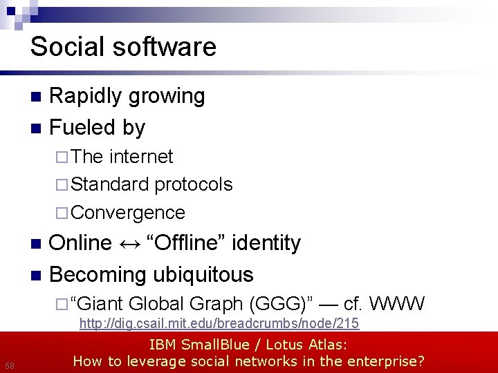 Social software Rapidly growing n Fueled by n ¨ The internet ¨ Standard protocols