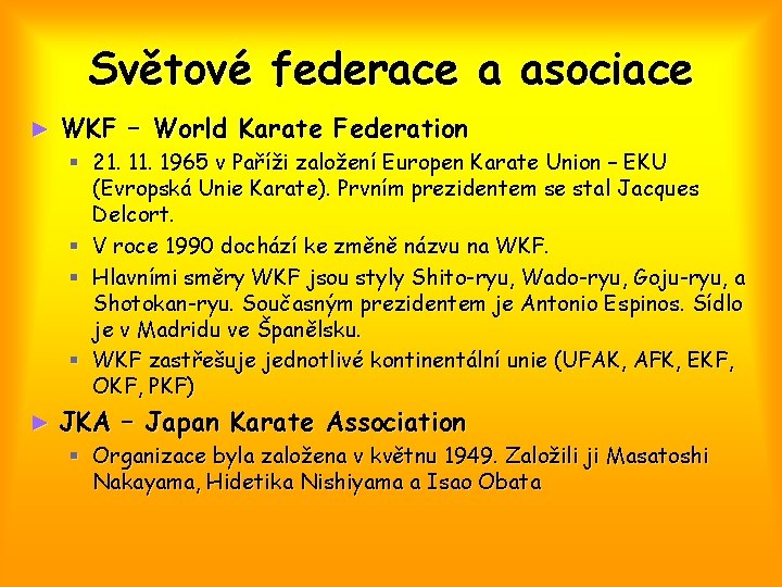 Světové federace a asociace ► WKF – World Karate Federation § 21. 1965 v