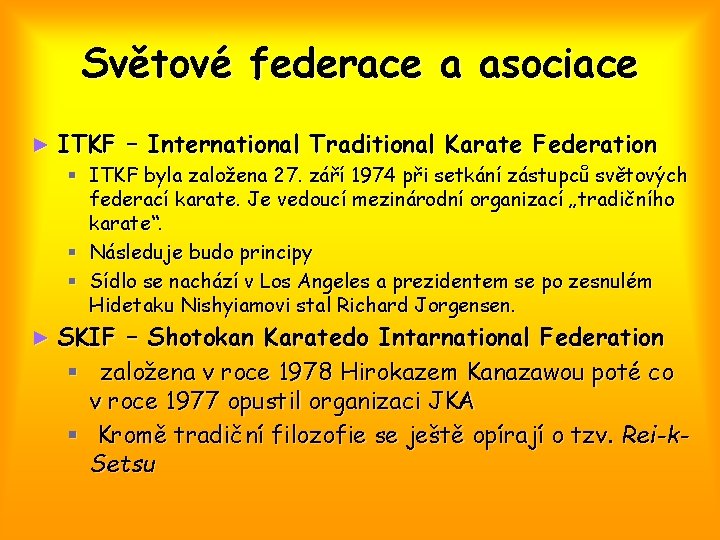 Světové federace a asociace ► ITKF – International Traditional Karate Federation § ITKF byla