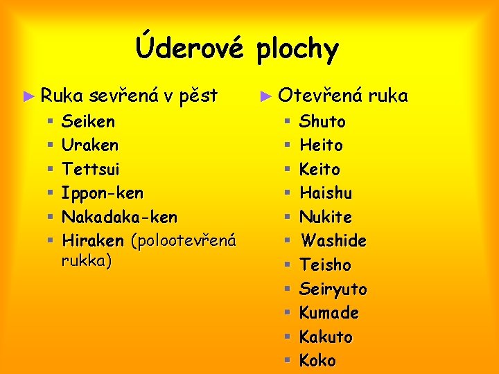 Úderové plochy ► Ruka § § § sevřená v pěst Seiken Uraken Tettsui Ippon-ken