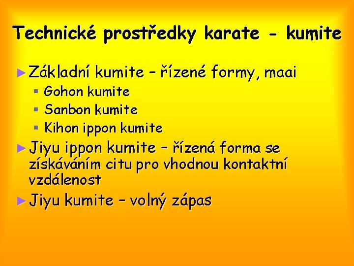 Technické prostředky karate - kumite ► Základní kumite – řízené formy, maai § Gohon