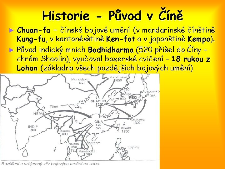 Historie - Původ v Číně Chuan-fa – čínské bojové umění (v mandarinské čínštině Kung-fu,