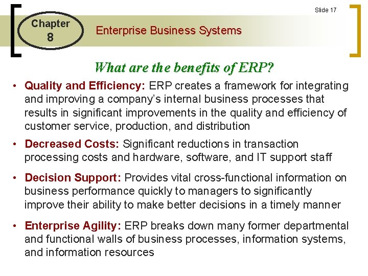 Slide 17 Chapter 8 Enterprise Business Systems What are the benefits of ERP? •
