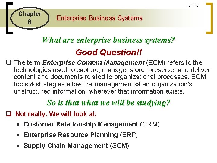 Slide 2 Chapter 8 Enterprise Business Systems What are enterprise business systems? Good Question!!