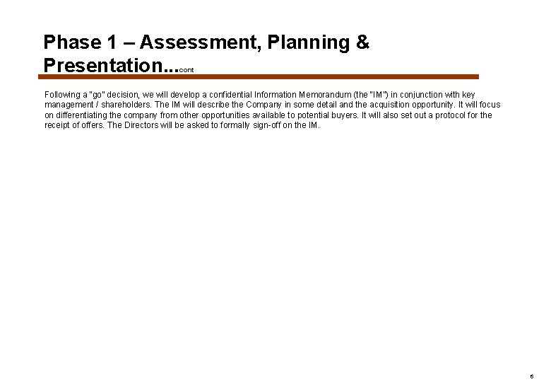 Phase 1 – Assessment, Planning & Presentation. . . cont Following a “go” decision,