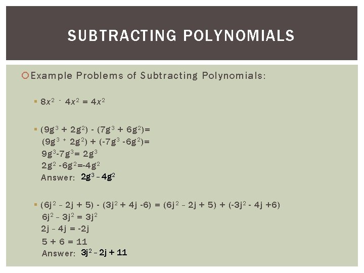 SUBTRACTING POLYNOMIALS Example Problems of Subtracting Polynomials: § 8 x 2 - 4 x