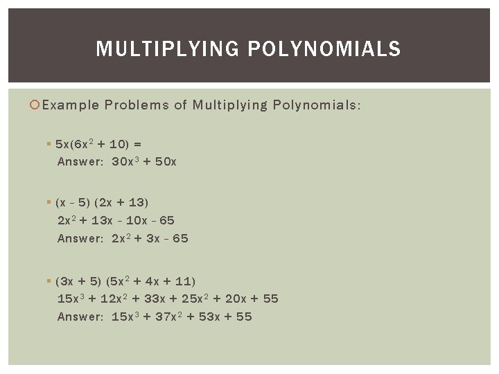 MULTIPLYING POLYNOMIALS Example Problems of Multiplying Polynomials: § 5 x(6 x 2 + 10)
