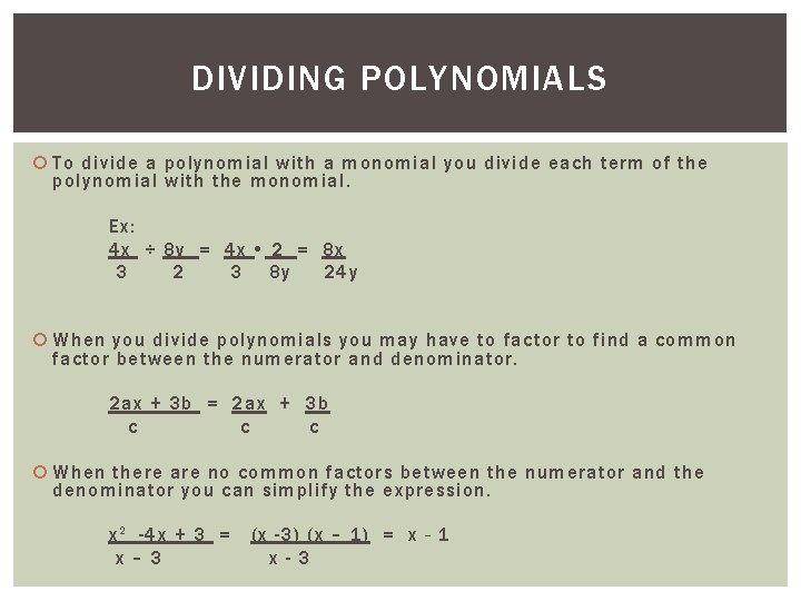 DIVIDING POLYNOMIALS To divide a polynomial with a monomial you divide each term of