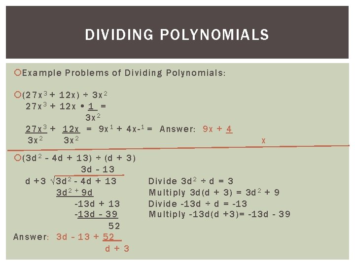 DIVIDING POLYNOMIALS Example Problems of Dividing Polynomials: (27 x 3 + 12 x) ÷