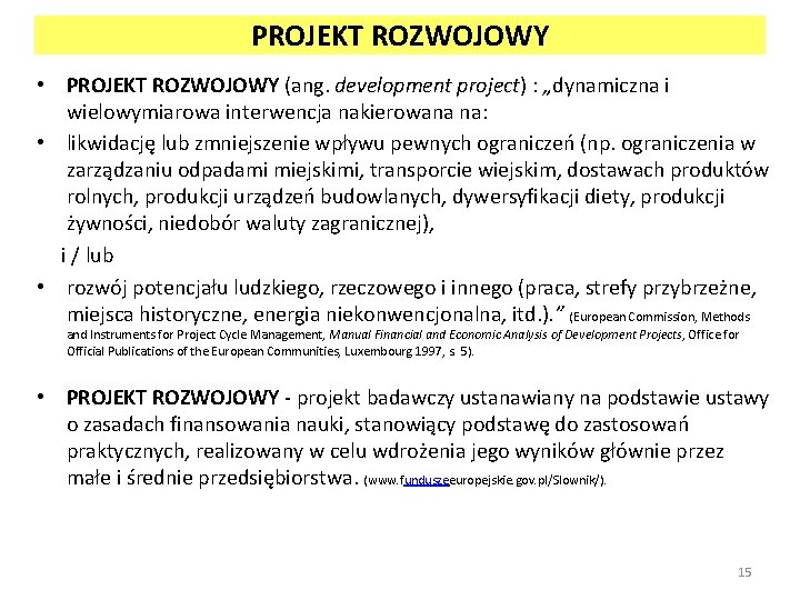 PROJEKT ROZWOJOWY • PROJEKT ROZWOJOWY (ang. development project) : „dynamiczna i wielowymiarowa interwencja nakierowana