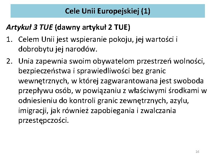 Cele Unii Europejskiej (1) Artykuł 3 TUE (dawny artykuł 2 TUE) 1. Celem Unii