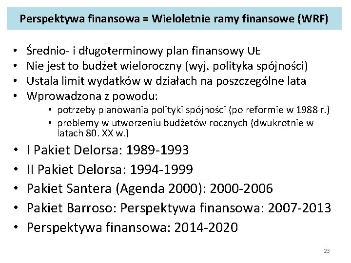 Perspektywa finansowa = Wieloletnie ramy finansowe (WRF) • • Średnio- i długoterminowy plan finansowy